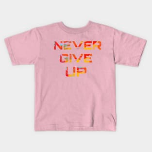 Never Give up Kids T-Shirt